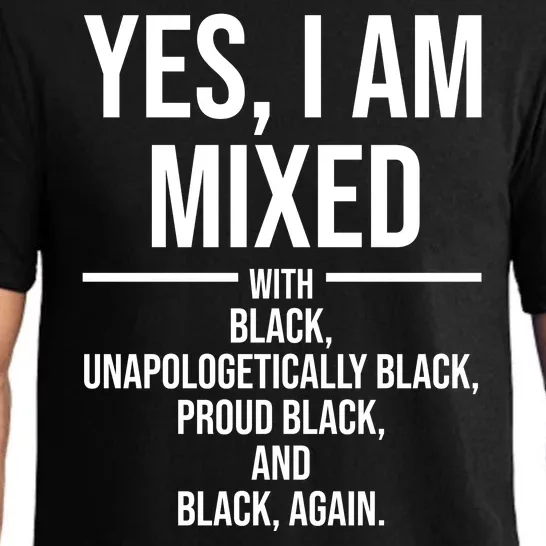 Yes I Am Mixed With Black Unapologetically Black Proud Black And Black Again Pajama Set