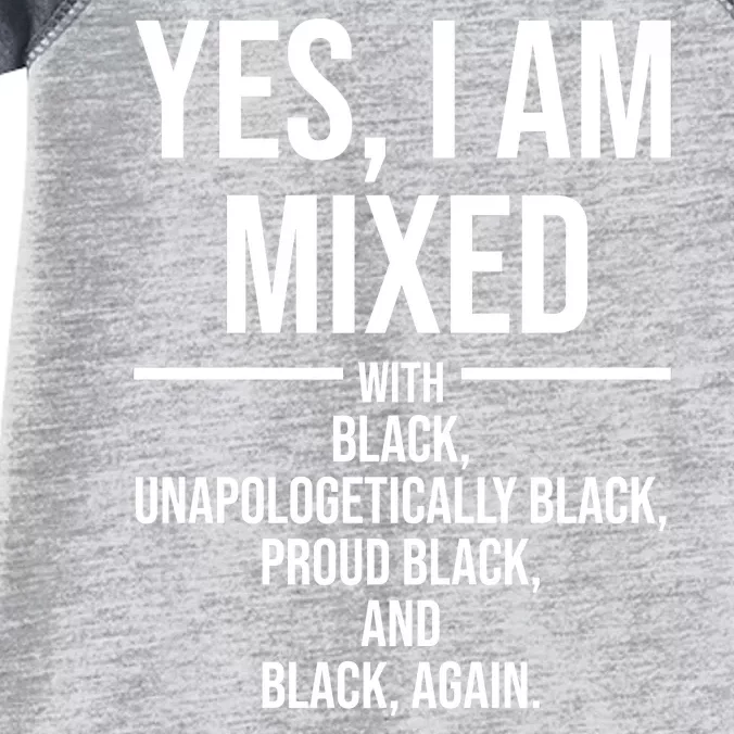 Yes I Am Mixed With Black Unapologetically Black Proud Black And Black Again Infant Baby Jersey Bodysuit