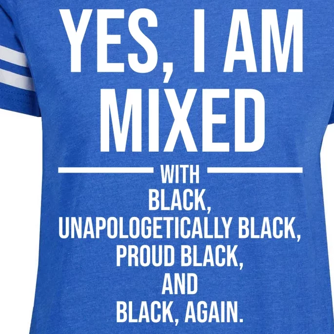 Yes I Am Mixed With Black Unapologetically Black Proud Black And Black Again Enza Ladies Jersey Football T-Shirt