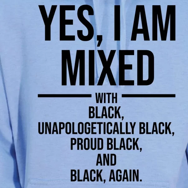 Yes I Am Mixed With Black Unapologetically Black Proud Black And Black Again Unisex Surf Hoodie