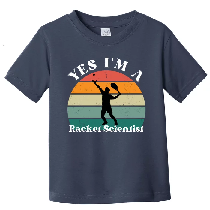 Yes I'm A Racket Scientist Toddler T-Shirt