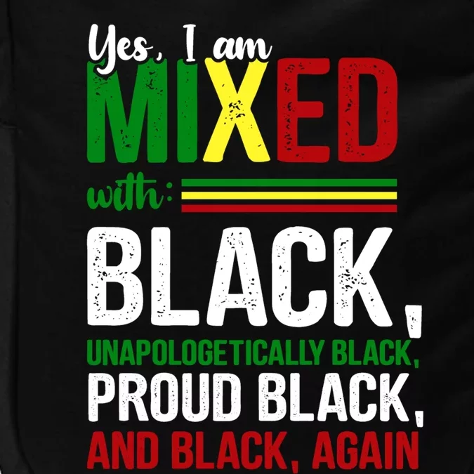 Yes I Am Mixed With Black Funny Black History Month Gift Impact Tech Backpack