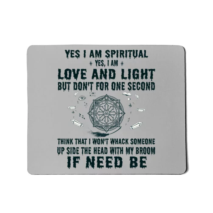 Yes I Am Spiritual Yes I Am Love And Light Witch Halloween Cute Gift Mousepad