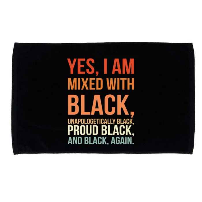 Yes I Am Mixed With Black Gift Proud Black History Month Meaningful Gift Microfiber Hand Towel