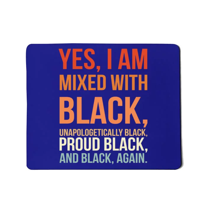 Yes I Am Mixed With Black Gift Proud Black History Month Meaningful Gift Mousepad