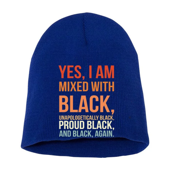 Yes I Am Mixed With Black Gift Proud Black History Month Meaningful Gift Short Acrylic Beanie