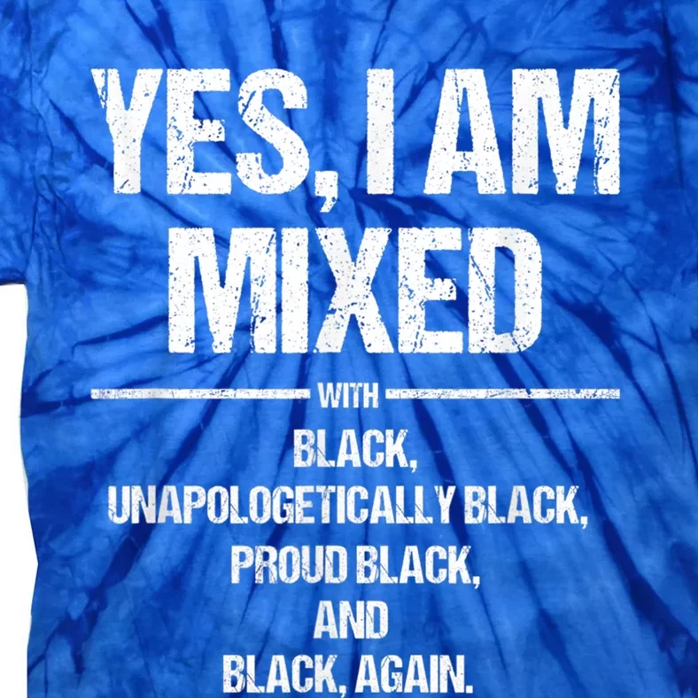 Yes I Am Mixed With Black Proud Black History Month Gift Tie-Dye T-Shirt