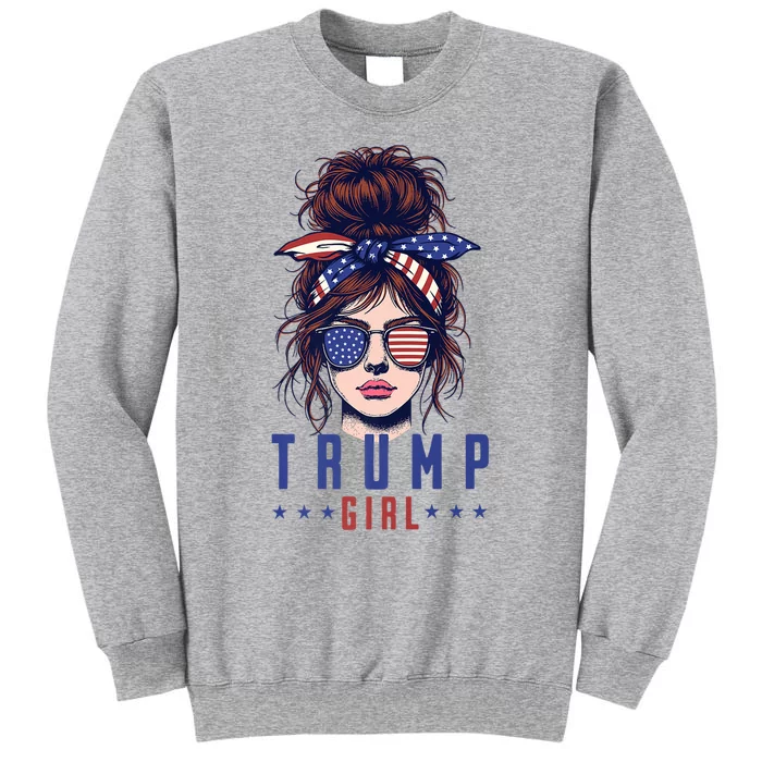 Yes IM A Trump Girl Get Over It Trump 2024 Election Tall Sweatshirt