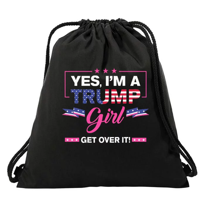 Yes IM A Trump Girl Get Over It Trump 2024 Election Gifts Drawstring Bag