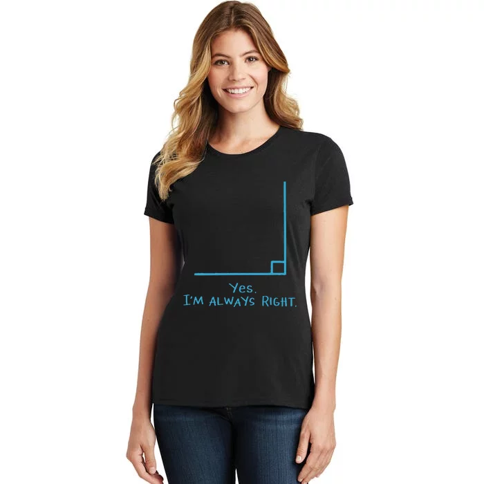 Yes Im Always Right Math Teacher funny teacher Women's T-Shirt