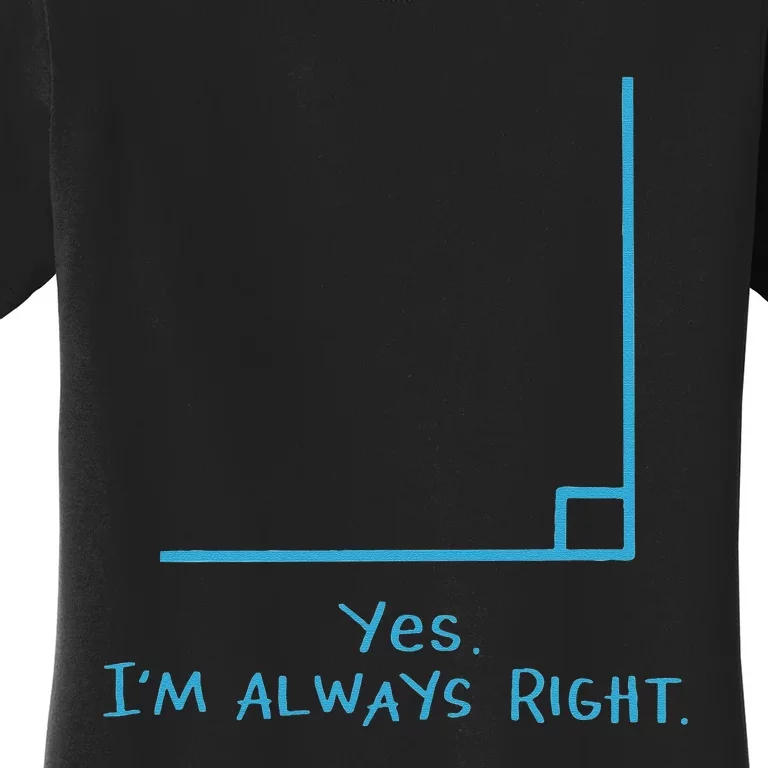 Yes Im Always Right Math Teacher funny teacher Women's T-Shirt