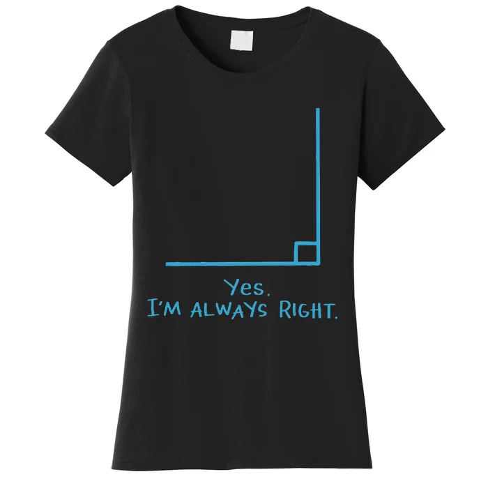 Yes Im Always Right Math Teacher funny teacher Women's T-Shirt