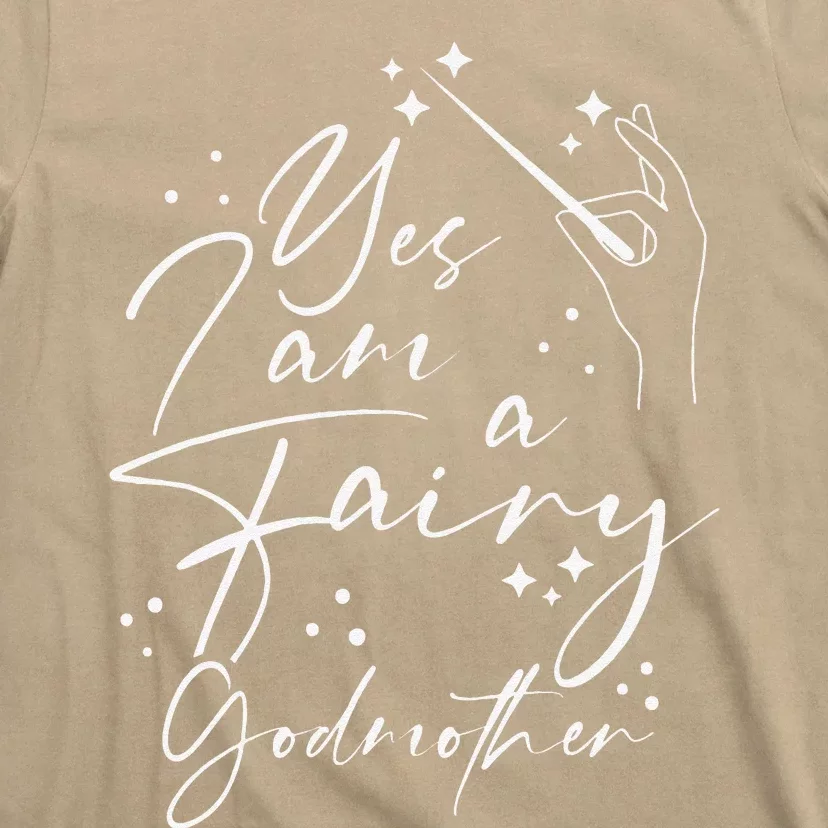 Yes I Am A Fairy Godmother Magic Godmom Mother's Day Lover T-Shirt