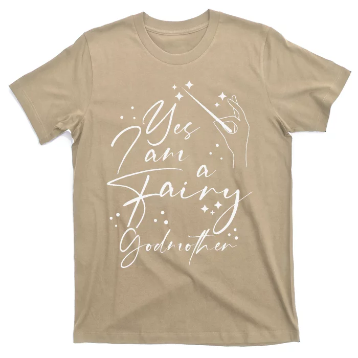 Yes I Am A Fairy Godmother Magic Godmom Mother's Day Lover T-Shirt