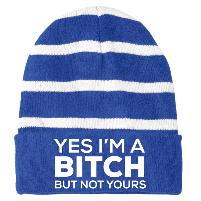 Yes Im A Bitch But Not Yours Meaningful Gift Striped Beanie with Solid Band