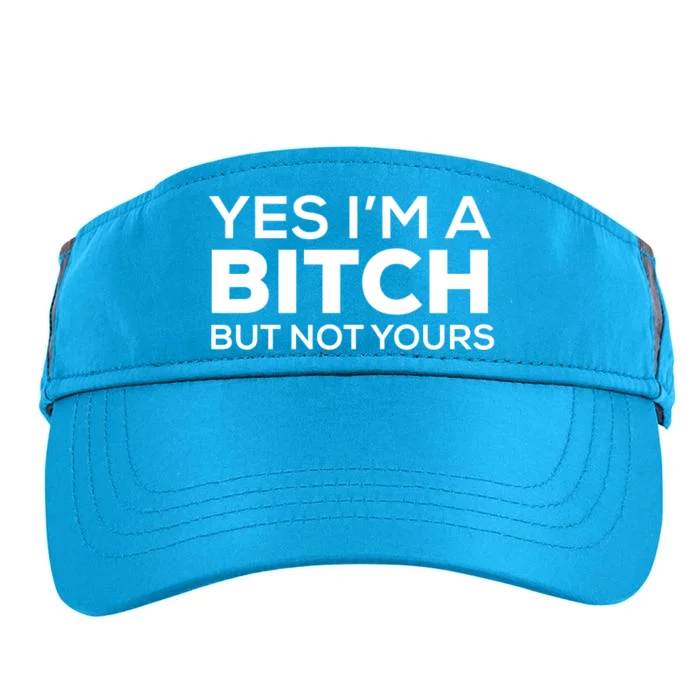 Yes Im A Bitch But Not Yours Meaningful Gift Adult Drive Performance Visor