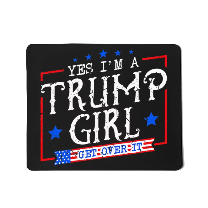 Yes IM A Trump Girl Get Over It Gifts For Trump Supporter Mousepad