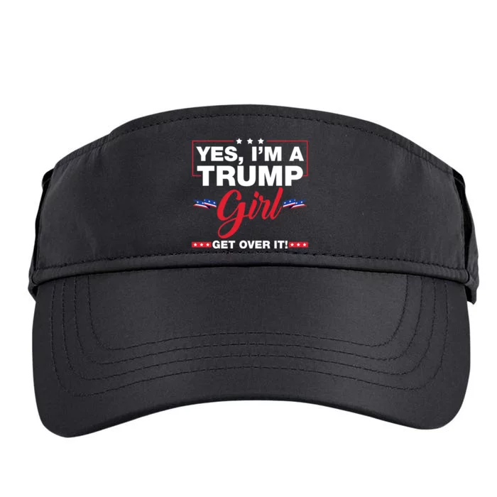 Yes IM A Trump Girl Get Over It Trump 2024 Election Adult Drive Performance Visor