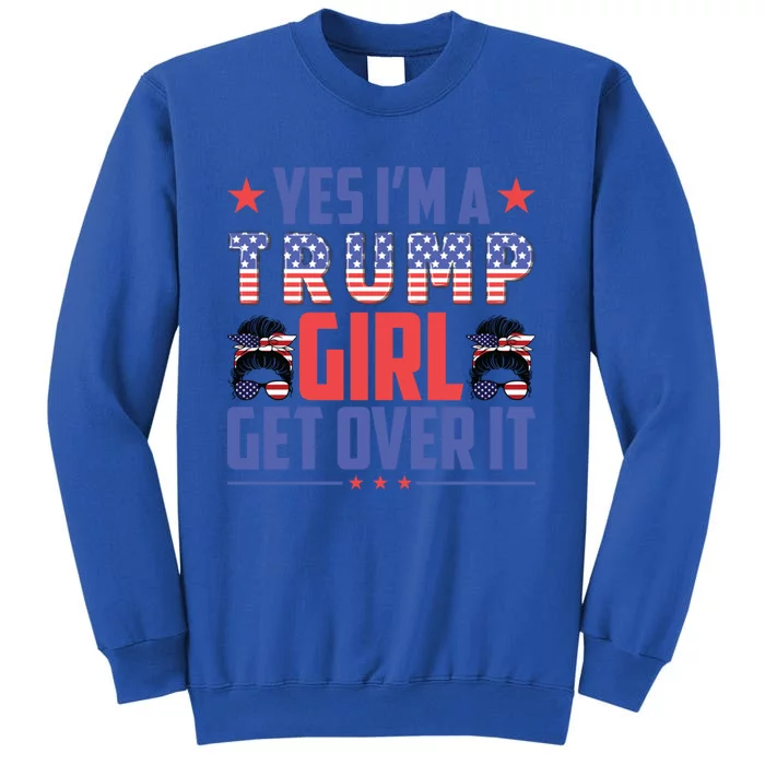 Yes IM A Trump Get Over It Vintage Classic Fun Support Cool Gift Tall Sweatshirt