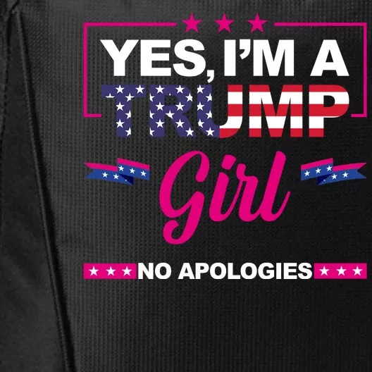 Yes Im A Trump Girl No Apologies 2024 Election City Backpack