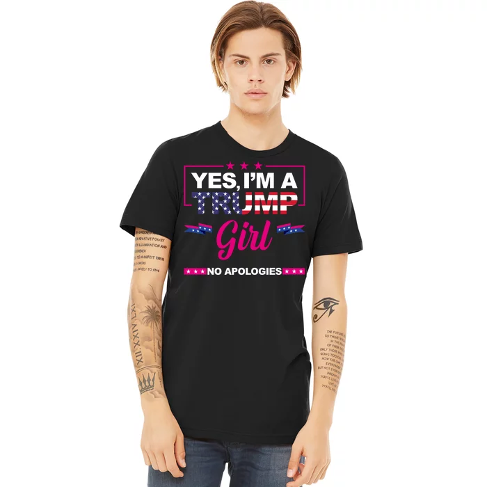 Yes Im A Trump Girl No Apologies 2024 Election Premium T-Shirt