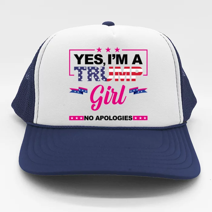 Yes Im A Trump Girl No Apologies 2024 Election Trucker Hat