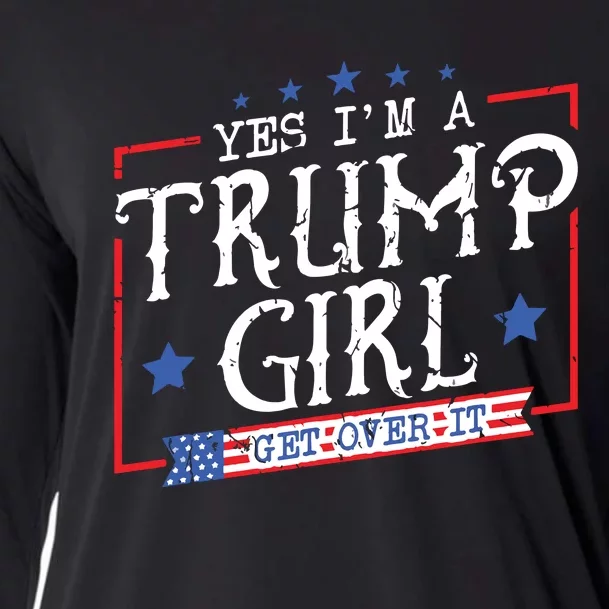 Yes IM A Trump Girl Get Over It Gifts For Trump Supporter Cooling Performance Long Sleeve Crew