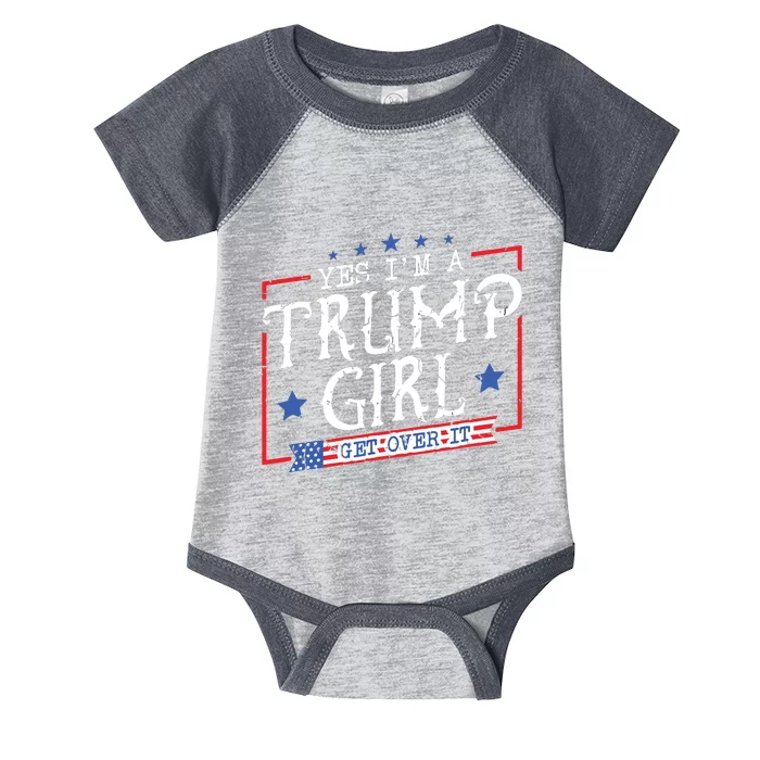 Yes IM A Trump Girl Get Over It Gifts For Trump Supporter Infant Baby Jersey Bodysuit