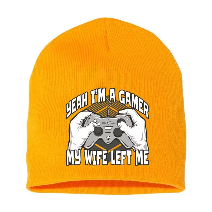 Yeah I'm A Gamer My Wife Left Funny Short Acrylic Beanie