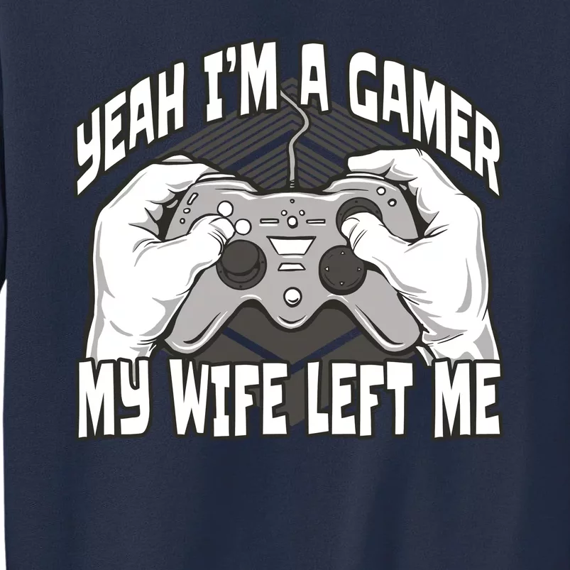 Yeah I'm A Gamer My Wife Left Funny Sweatshirt