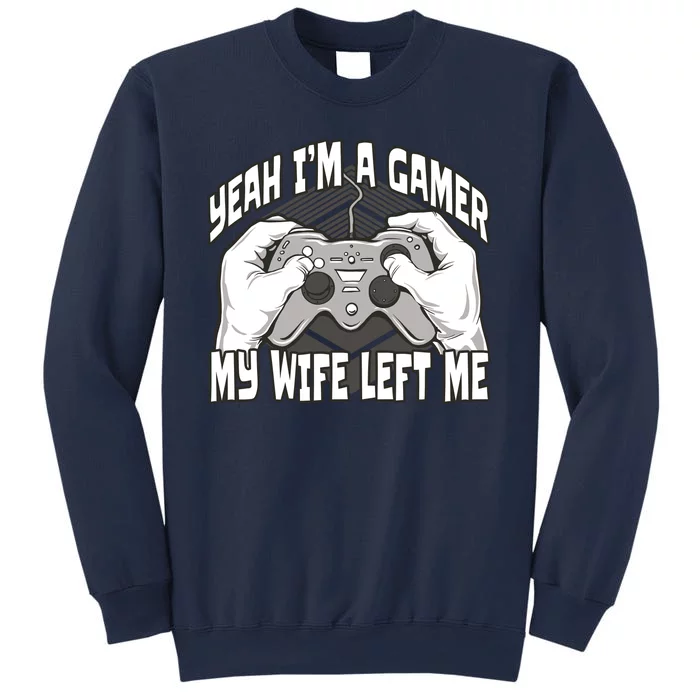 Yeah I'm A Gamer My Wife Left Funny Sweatshirt