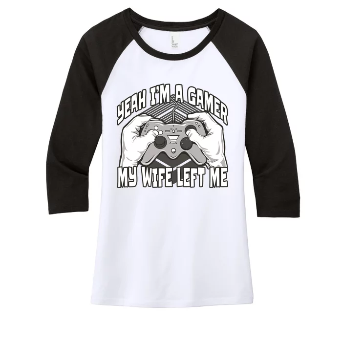 Yeah I'm A Gamer My Wife Left Funny Women's Tri-Blend 3/4-Sleeve Raglan Shirt