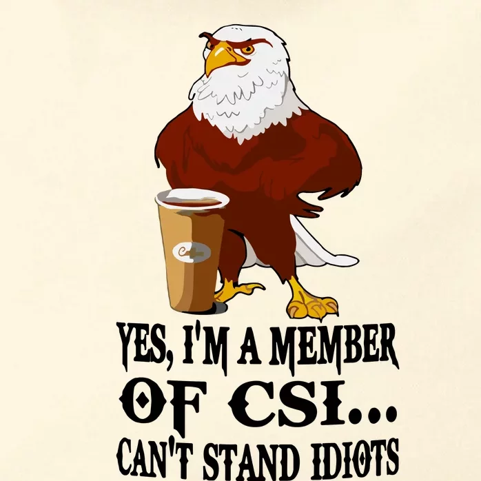 Yes I’M A Member Of Csi Eagle Can’T Stand Idiots Zip Tote Bag