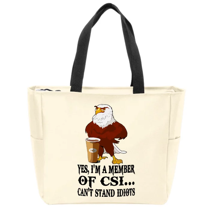 Yes I’M A Member Of Csi Eagle Can’T Stand Idiots Zip Tote Bag