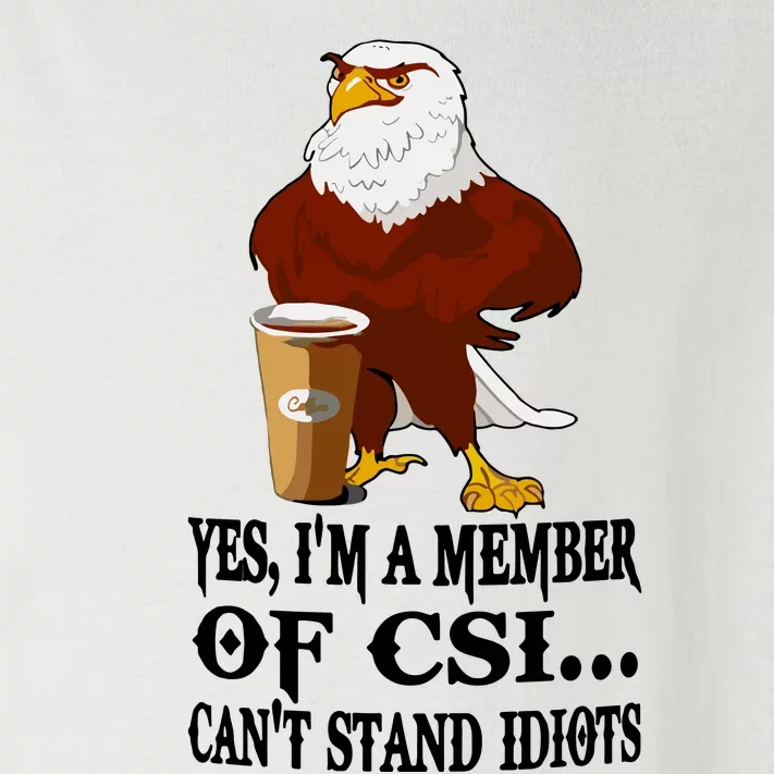 Yes I’M A Member Of Csi Eagle Can’T Stand Idiots Toddler Long Sleeve Shirt