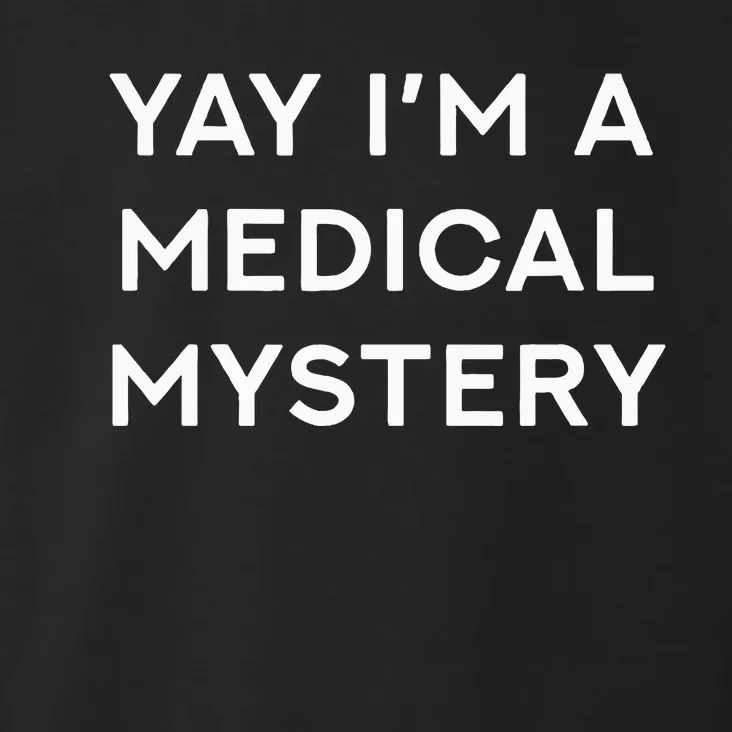 Yay IM A Medical Mystery Funny Chronic Pain Toddler Hoodie