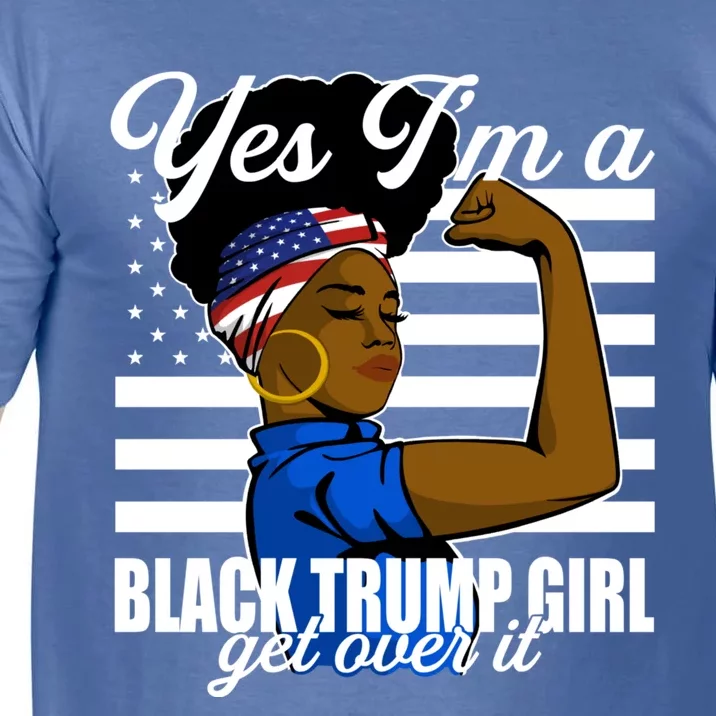 Yes Im A Black Trump Girl Girl Get Over It 2024 Supporter Comfort Colors T-Shirt