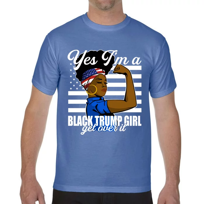 Yes Im A Black Trump Girl Girl Get Over It 2024 Supporter Comfort Colors T-Shirt