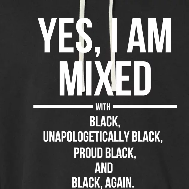 Yes I Am Mixed With Black Proud Black History Month Garment-Dyed Fleece Hoodie