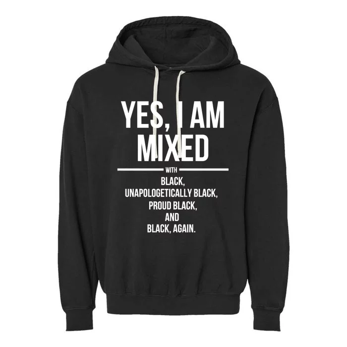 Yes I Am Mixed With Black Proud Black History Month Garment-Dyed Fleece Hoodie