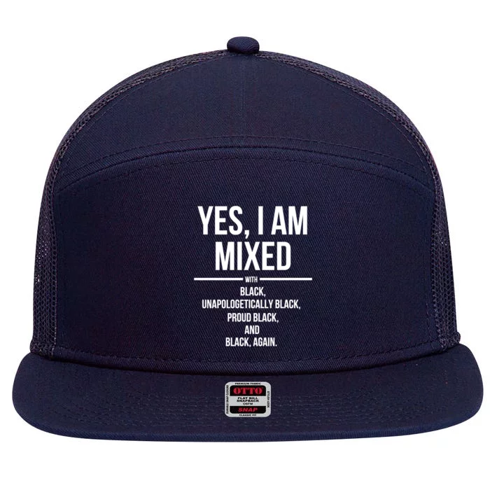 Yes I Am Mixed With Black Proud Black History Month 7 Panel Mesh Trucker Snapback Hat