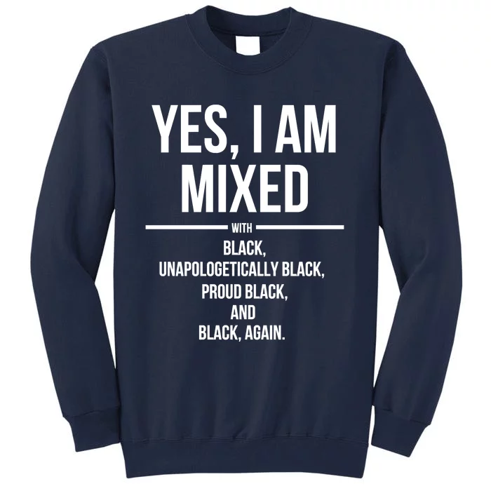 Yes I Am Mixed With Black Proud Black History Month Tall Sweatshirt