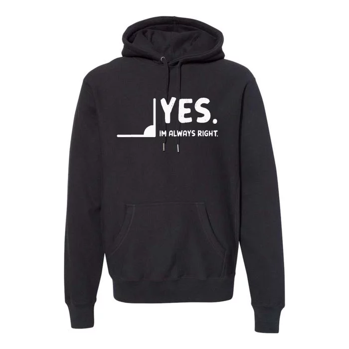 Yes Im Always Right Math Teacher Premium Hoodie