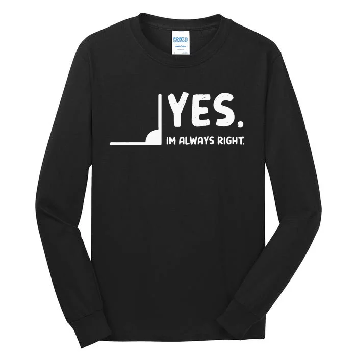 Yes Im Always Right Math Teacher Tall Long Sleeve T-Shirt