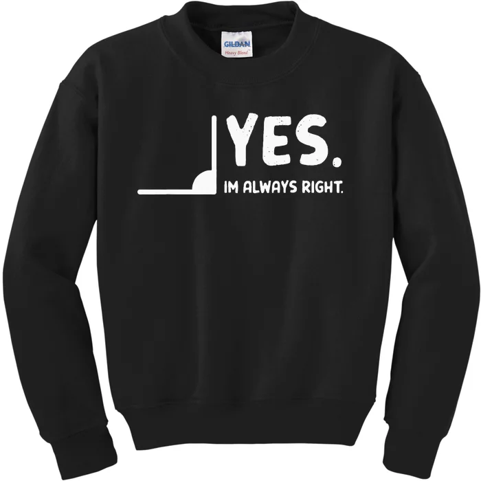 Yes Im Always Right Math Teacher Kids Sweatshirt