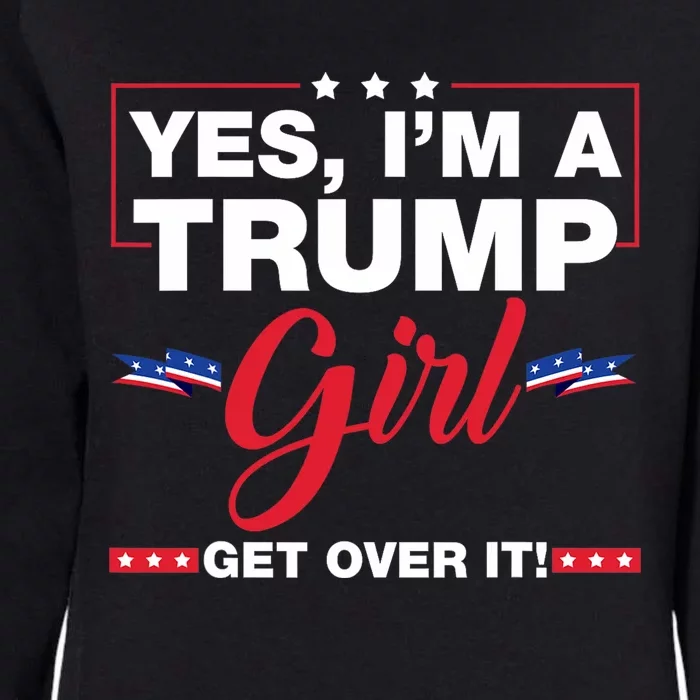 Yes IM A Trump Girl Get Over It Trump 2024 Womens California Wash Sweatshirt