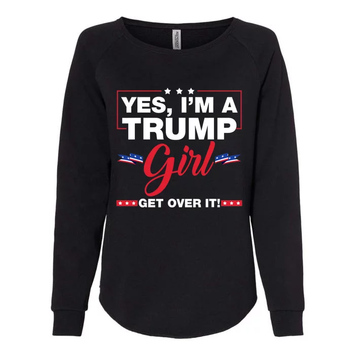 Yes IM A Trump Girl Get Over It Trump 2024 Womens California Wash Sweatshirt