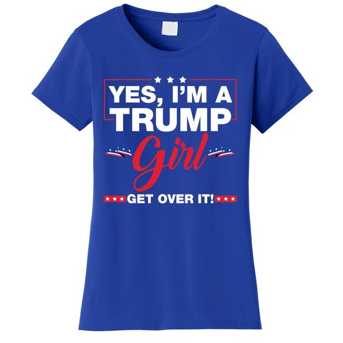 Yes IM A Trump Girl Get Over It Trump 2024 Women's T-Shirt