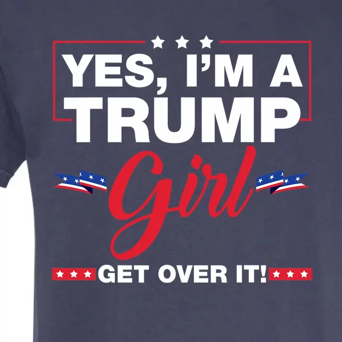 Yes IM A Trump Girl Get Over It Trump 2024 Garment-Dyed Heavyweight T-Shirt