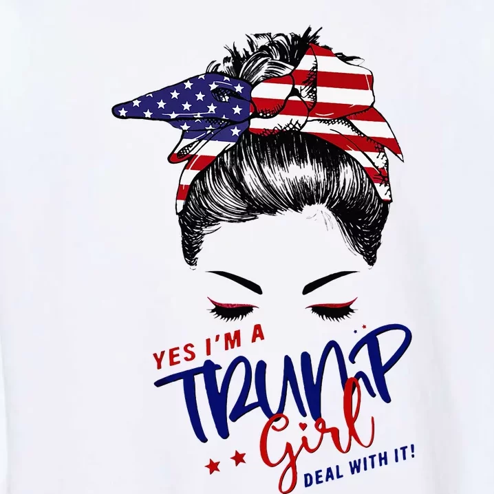 Yes IM A Trump Girl Deal With It Messy Bun Garment-Dyed Sweatshirt